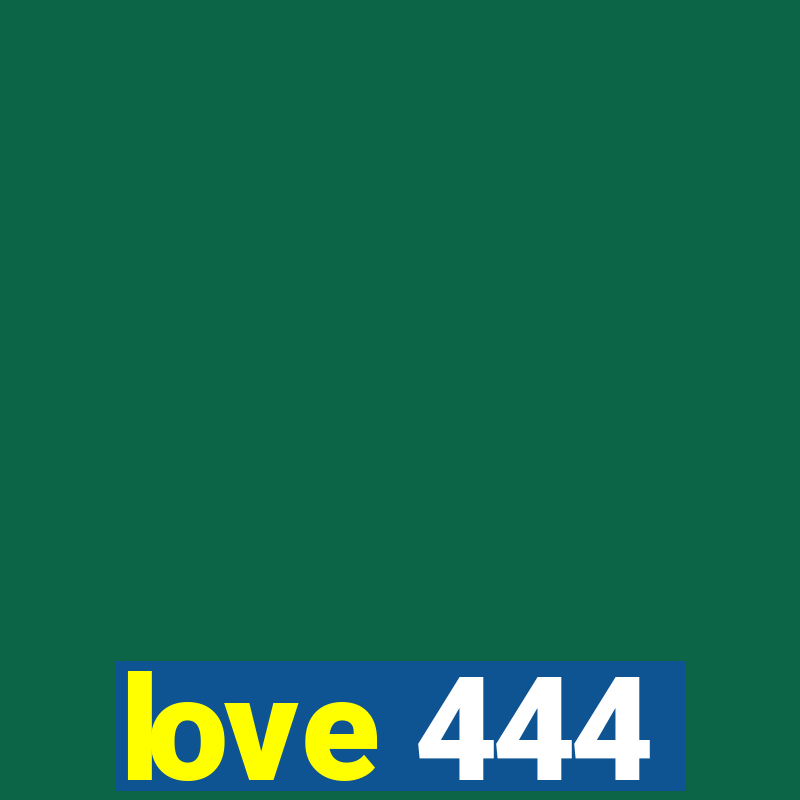 love 444